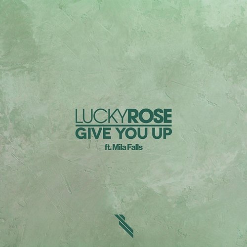 Give You Up Lucky Rose feat. Mila Falls
