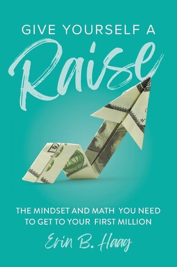 Give Yourself a Raise Erin B Haag