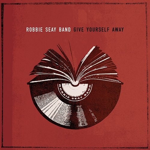 Give Yourself Away Robbie Seay Band