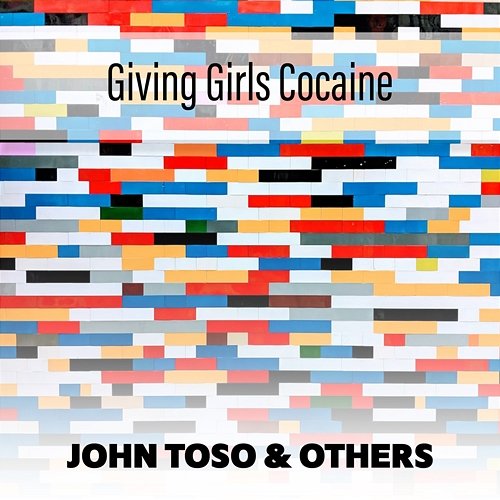 Giving Girls Cocaine John Toso & Others
