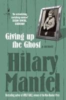 Giving up the Ghost Mantel Hilary