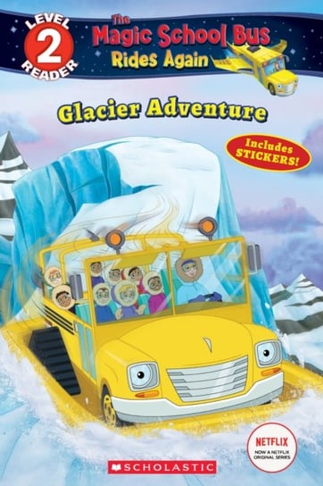 Glacier Adventure (The Magic School Bus Rides Again: Scholastic Reader, Level 2) Samantha Brooke