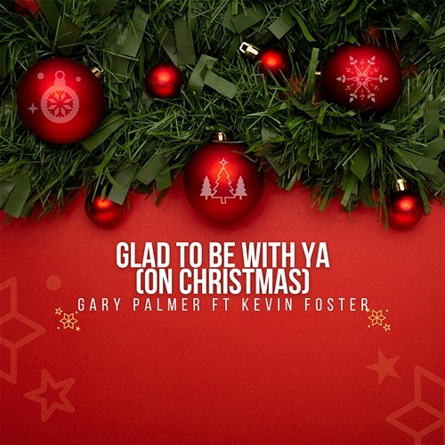 Glad To Be With Ya (On Christmas) Gary Palmer feat. Kevin Foster