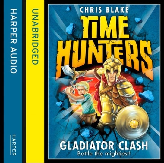 Gladiator Clash (Time Hunters, Book 1) Blake Chris