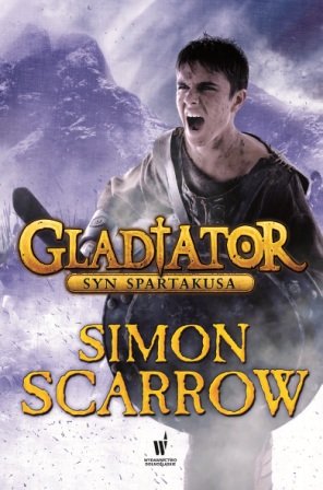Gladiator. Syn Spartakusa Scarrow Simon