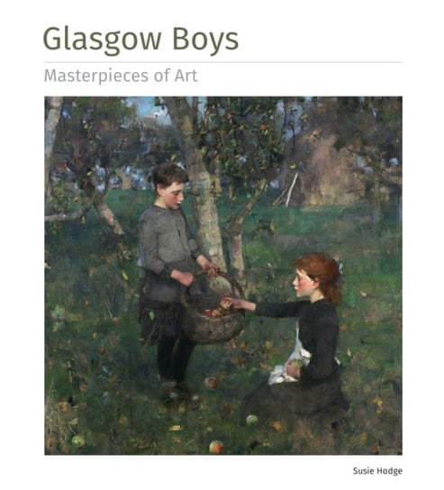 Glasgow Boys Masterpieces of Art Susie Hodge