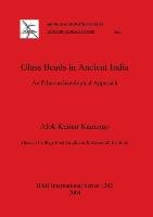 Glass Beads in Ancient India Kumar Kanungo Alok