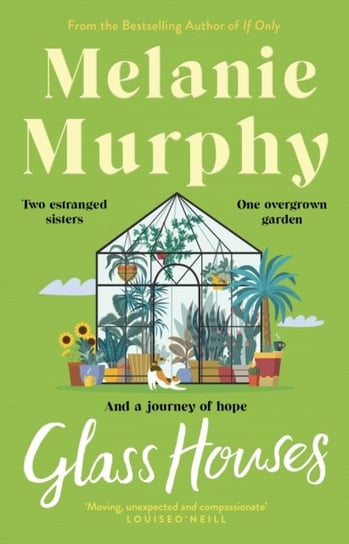 Glass Houses: Two estranged sisters, one overgrown garden and a journey of hope Murphy Melanie