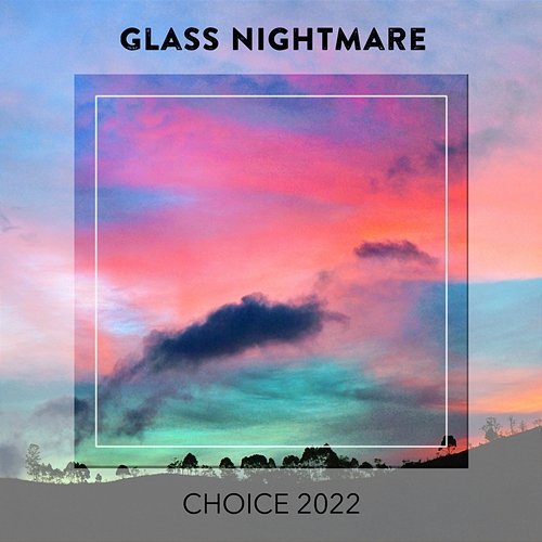 Glass Nightmare CHOICE 2022 Various Artists