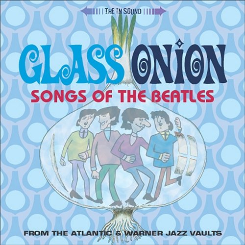 GLASS ONION: SONGS OF THE BEATLES Various Artists