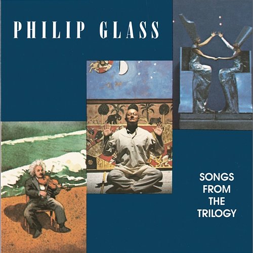 Glass: Songs from the Trilogy Philip Glass