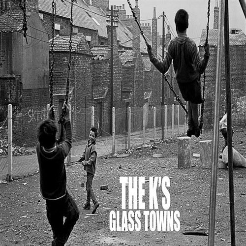 Glass Towns The K's