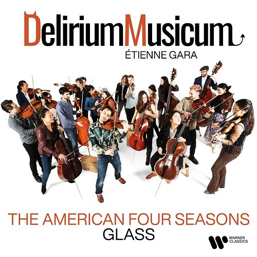 Glass: Violin Concerto No. 2 "The American Four Seasons" Delirium Musicum, Étienne Gara