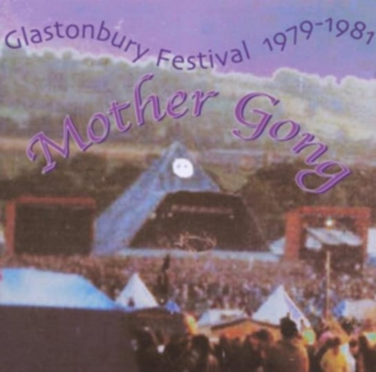 Glastonbury 79-81 Mother Gong