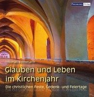 Glauben und Leben im Kirchenjahr Kothmann Thomas