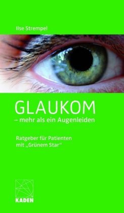 Glaukom - mehr als ein Augenleiden Kaden Verlag