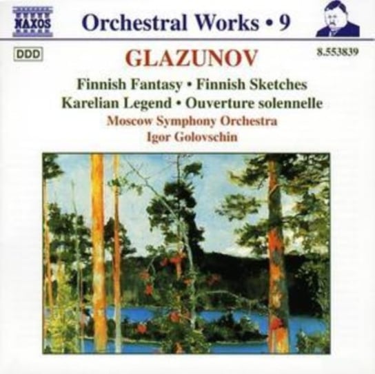 Glazunov: Finish Fantasy/ Finish Sketches/ Karelian Legend/ Overture Solennelle Moscow Symphony Orchestra