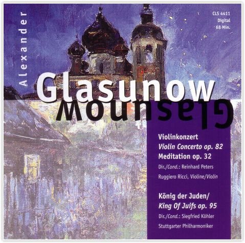 Głazunow: Violin Conceto, op. 82 / Meditation, op.32 / Le Roi des Juifs, op. 95 Various Artists