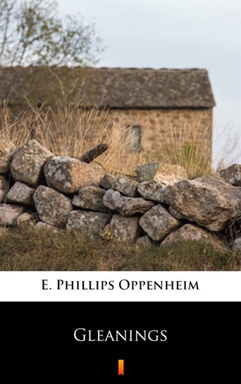 Gleanings Edward Phillips Oppenheim