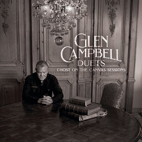 Glen Campbell Duets: Ghost On The Canvas Sessions Glen Campbell