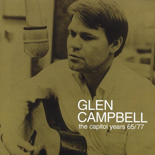 Glen Campbell - The Capitol Years 1965 - 1977 Glen Campbell