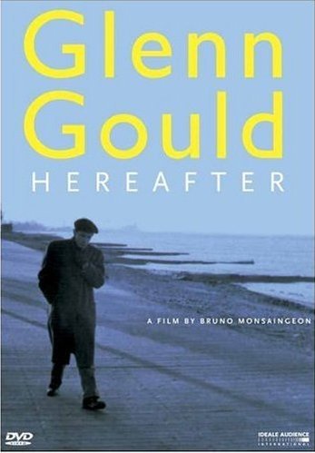 Glenn Gould Hereafter Gould Glenn