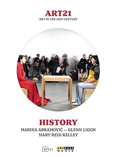 Glenn Ligon, Mary Reid Kelly Marina Abramovic: Art 21 - Art In The 21st Century: History Various Directors