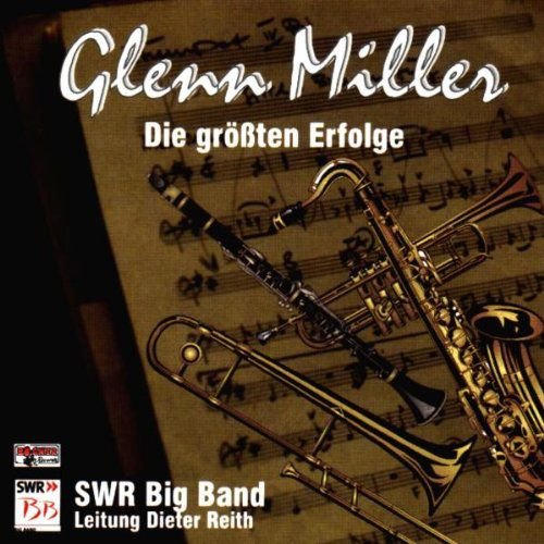 Glenn Miller-Die grossten Erfolge SWR Big Band