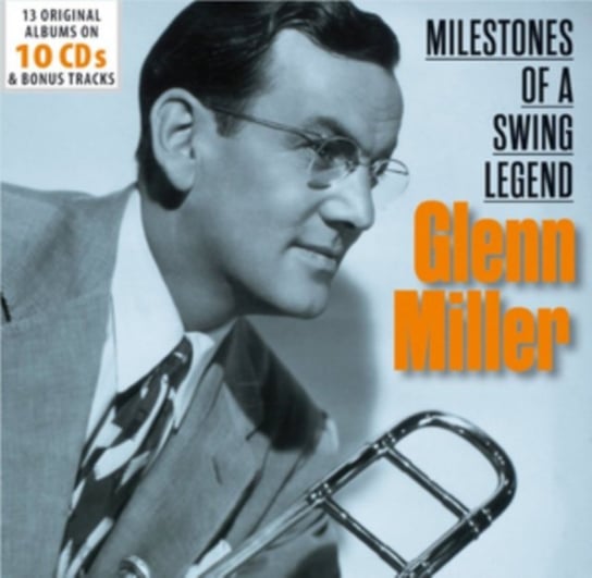 Glenn Miller: Milestones Of A Swing Legend Miller Glenn