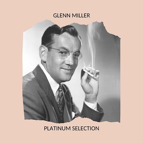 Glenn Miller - Platinum Selection Glenn Miller