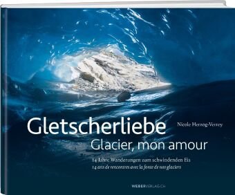 Gletscherliebe / Glacier, mon amour Weber Verlag Thun