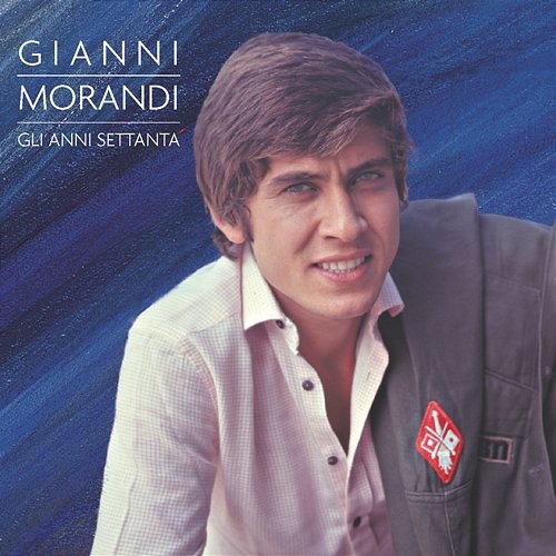 Gli Anni '70 Gianni Morandi