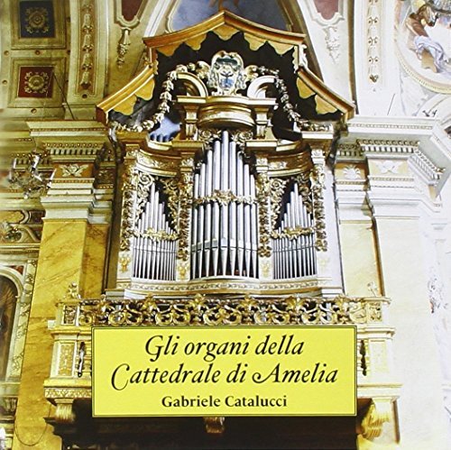 Gli Organi Della Cattedrale Di Amelia Various Artists