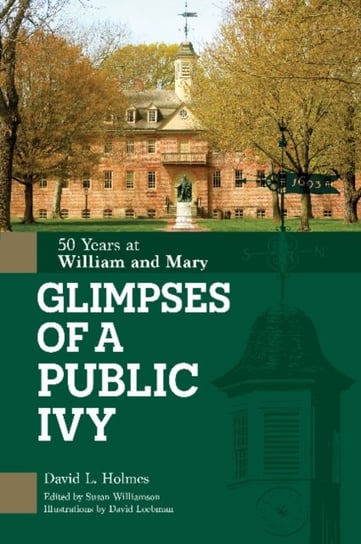 Glimpses of a Public Ivy: 50 Years at William & Mary David L. Holmes