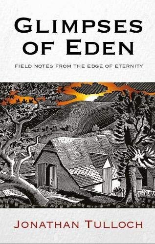 Glimpses of Eden. Field notes from the edge of eternity Tulloch Jonathan