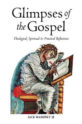 Glimpses of the Gospel: Theological, Spiritual and Practical Reflections Messenger Publications