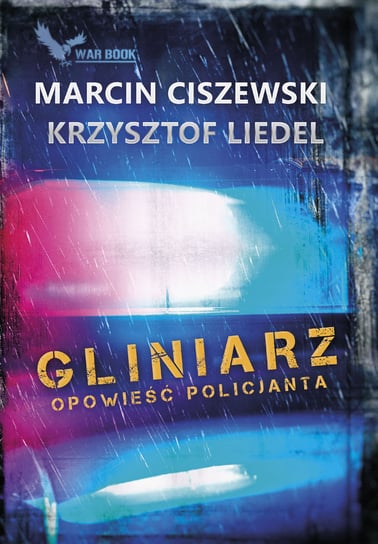 Gliniarz. Opowieść policjanta Ciszewski Marcin, Liedel Krzysztof