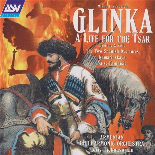 Glinka: A Life For The Tsar - suite; 2 Spanish Overtures Armenian Philharmonic Orchestra, Loris Tjeknavorian