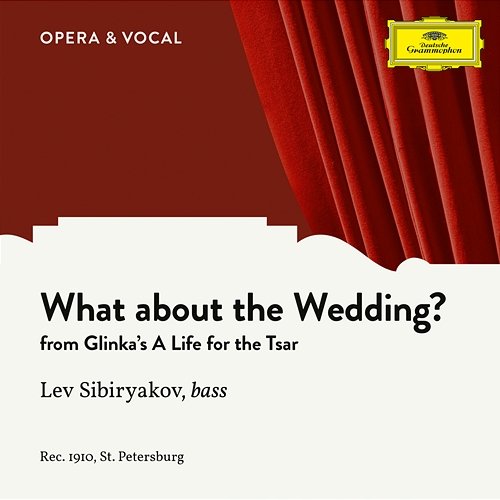 Glinka: A Life for the Tsar: What About the Wedding? Lew Sibirjakow, Choir of the St. Petersburg Opera, Orchestra of the St. Petersburg Opera