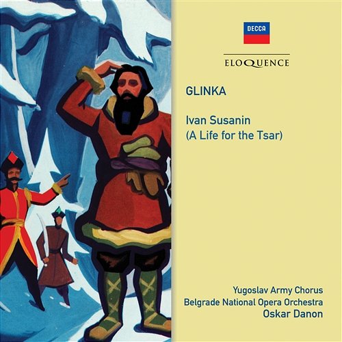 Glinka: Ivan Susanin (A Life For The Tsar) Oskar Danon, Chorus Of The Yugoslav Army, Belgrade National Opera Orchestra