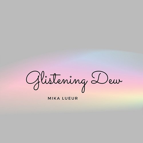 Glistening Dew Mika Lueur
