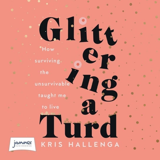 Glittering a Turd Kris Hallenga