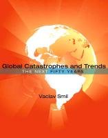 Global Catastrophes and Trends Smil Vaclav