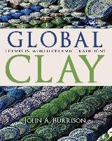 Global Clay: Themes in World Ceramic Traditions Burrison John A.