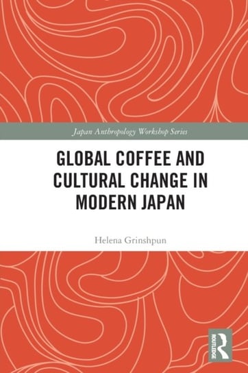 Global Coffee and Cultural Change in Modern Japan Helena Grinshpun