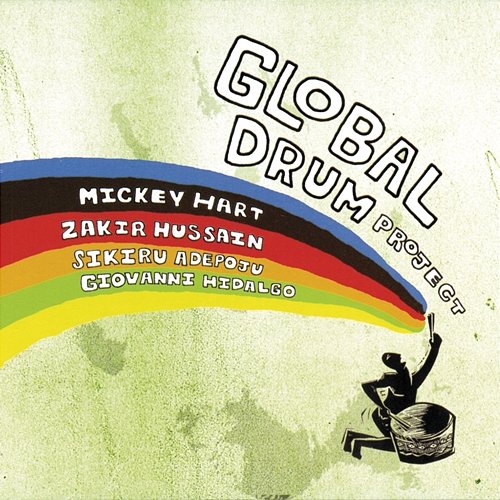 Global Drum Project Mickey Hart feat. Zakir Hussain, Sikiru Adepoju, Giovanni Hidalgo