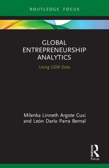 Global Entrepreneurship Analytics: Using GEM Data Milenka Linneth Argote Cusi, Leon Dario Parra Bernal