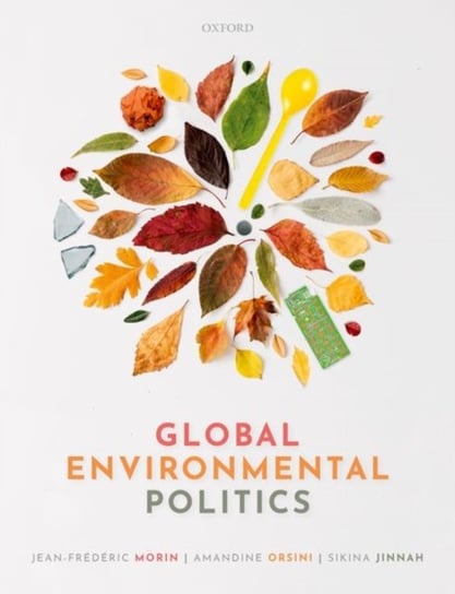 Global Environmental Politics: Understanding the Governance of the Earth Opracowanie zbiorowe