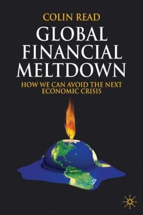 Global Financial Meltdown. How We Can Avoid the Next Economic Crisis Read Colin