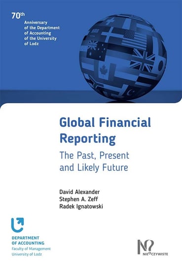 Global Financial Reporting Alexander David, Zeff Stephen A., Ignatowski Radosław